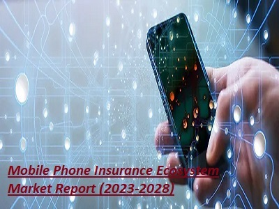 Mobile Phone Insurance Ecosystem Market