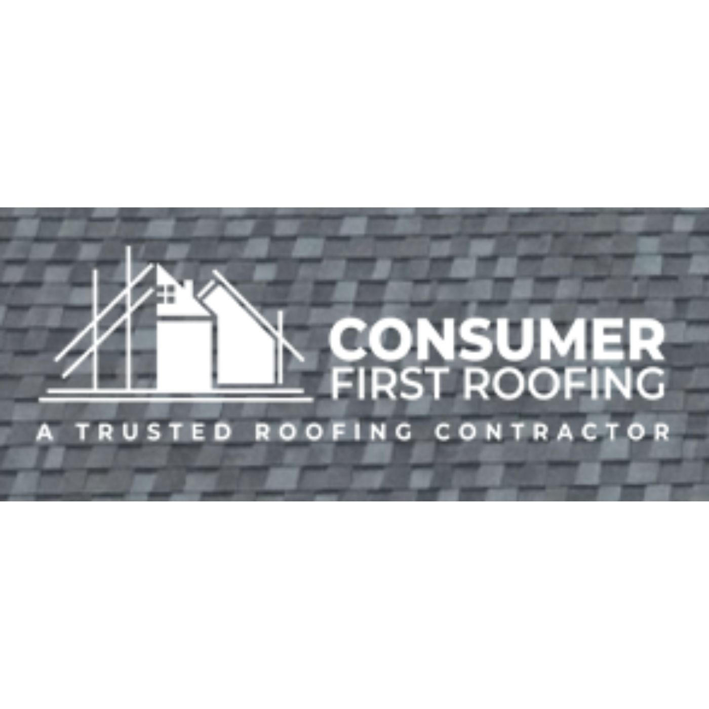 Consumer First Roofing'