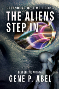 The Aliens Step In By Gene P. Abel