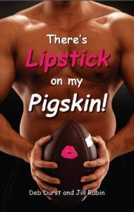 There's Lipstick on My Pigskin!'