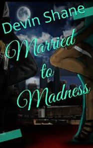 Married to Madness'