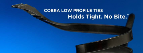 Cobra Low Profile Tie - Holds Tight, No Bite'