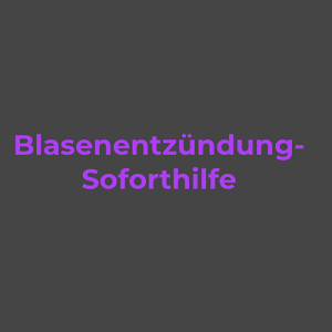 Blasenentzündung-Soforthilfe
