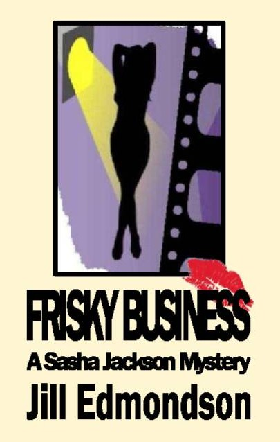 Frisky Business - A Sasha Jackson Mystery by Jill Edmondson
