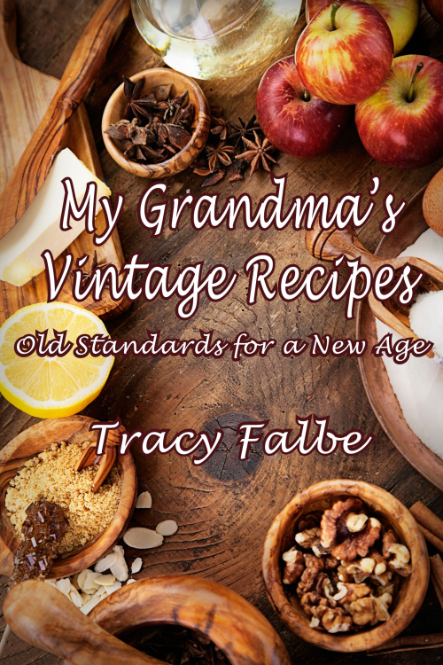 My Grandma's Vintage Recipes: Old Standards for a New Age'
