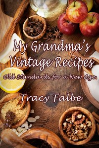 My Grandma's Vintage Recipes: Old Standards for a New Age