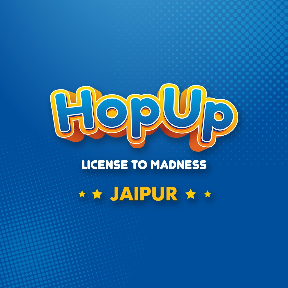 Hopup Jaipur - A Place Where Only Fun Allowed to Speak'