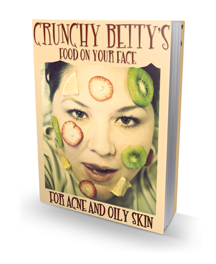 Crunchy Betty’s Food on Your Face for Acne and Oily Sk'