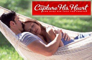 Capture His Heart and Make Him Love You Forever Review - How
