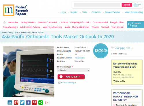 Asia Pacific Orthopedic Tools Market Outlook to 2020'