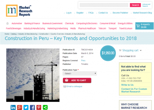 Construction in Peru Key Trends and Opportunities to 2018'