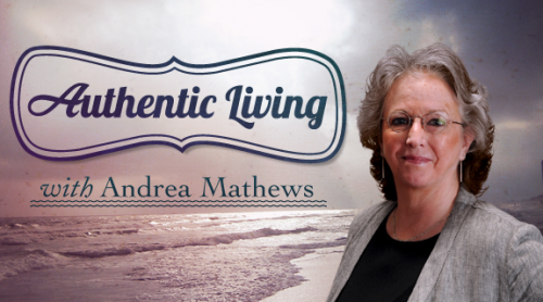 Authentic Living with Andrea Mathews'