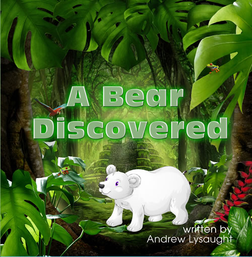 NEW BOOK RELEASE-A Bear Discovered, by auth Andrew Lysaught
