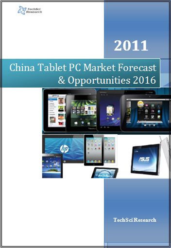 China Tablet PC Market Forecast &amp; Opportunities, 2016'