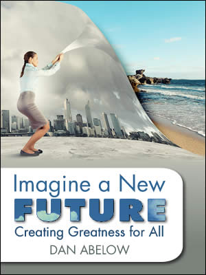 Imagine A New Future: Creating Greatness for All