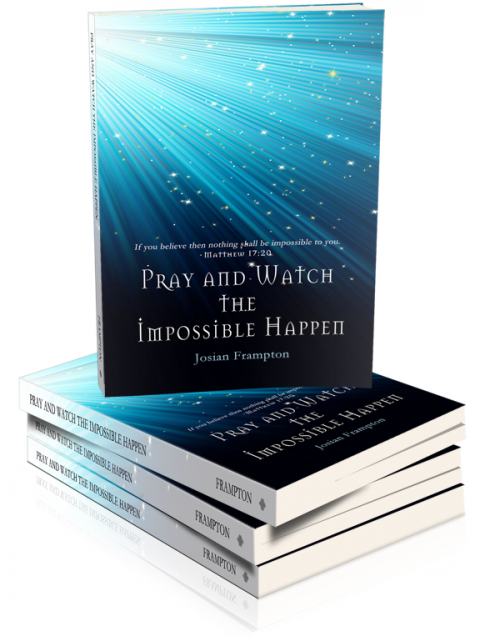 Pray and Watch the Impossible Happen, by Josian Frampton'