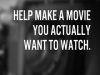 Get Involved in the Movies You Watch'