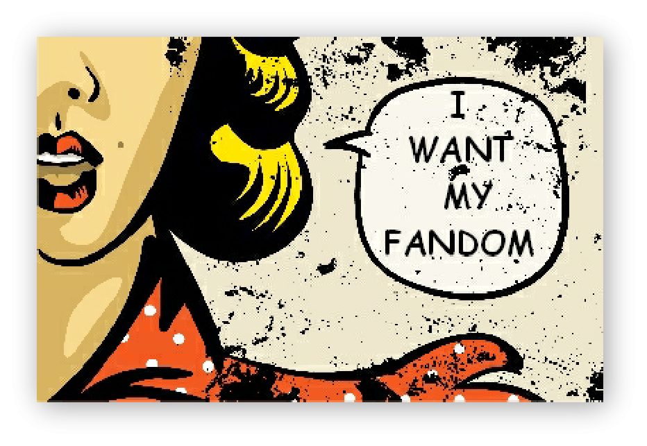 I want my Fandom!'