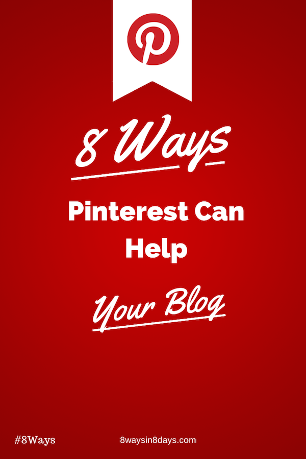 8 Ways Pinterest Can Help Your Blog