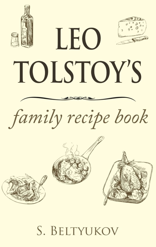 Leo Tolstoy&amp;rsquo;s Family Recipe Book'