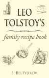 Leo Tolstoy&rsquo;s Family Recipe Book'