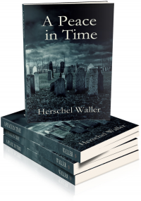 NEW BOOK RELEASE-A Peace in Time, by author Herschel Waller