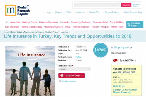 Life Insurance in Turkey, Key Trends and Opportunities 2018'