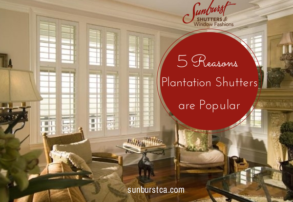 Five Reasons Plantation Shutters are Popular