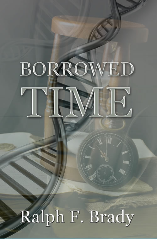 NEW BOOK RELEASE-Borrowed Time,by author Ralph F. Brady