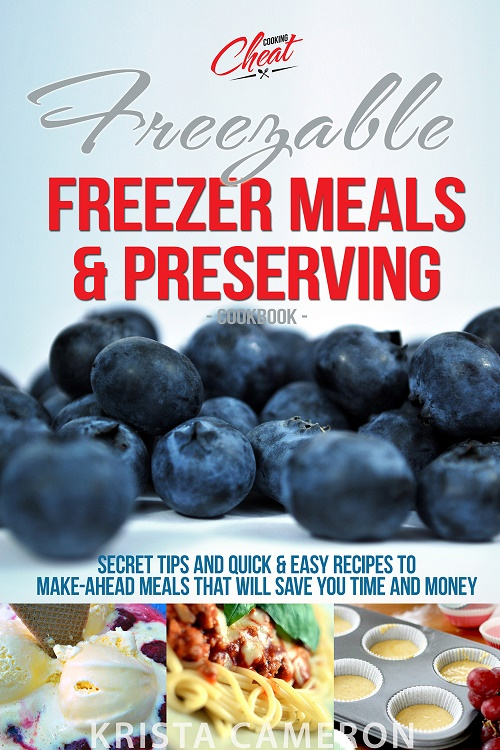 Freezable Freezer Meals &amp; Preserving Cookbook