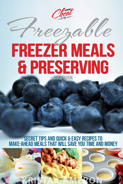 Freezable Freezer Meals &amp;amp; Preserving Cookbook'
