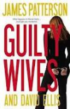 Guilty Wives by James Patterson and David Ellis Hardover Boo'