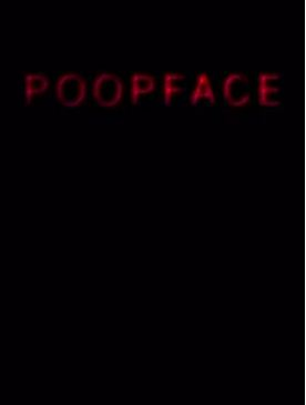 Poopface'