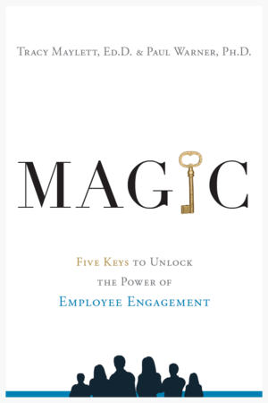 MAGIC: Five Keys to Unlock the Power of Employee Engagement'