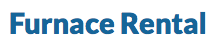 Furnace Rental