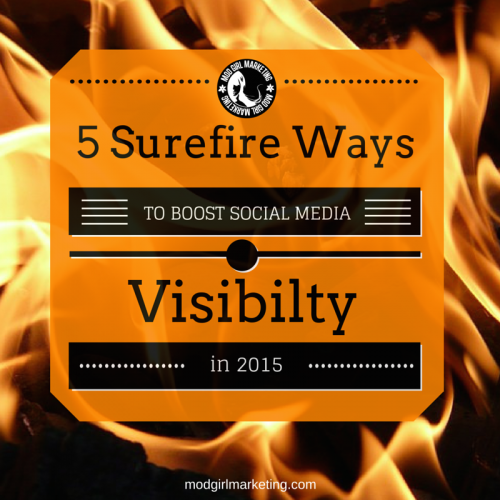 5 Surefire Ways To Boost Social Media Visibility In 2015'