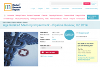 Age Related Memory Impairment - Pipeline Review, H2 2014