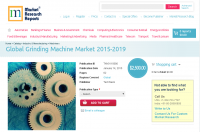 Global Grinding Machine Market 2015-2019