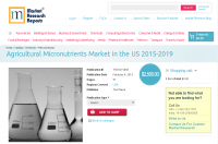 Agricultural Micronutrients Market in the US 2015-2019