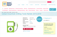 Global Downhole Drilling Tools Market 2015-2019