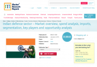 Indian defence sector &ndash; Market overview, spend ana