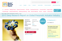 2015 Deep Research Report on Global Pneumatic Actuator Indus