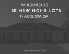 Announcing Our 52 New Home Lots Now in Augusta, GA'
