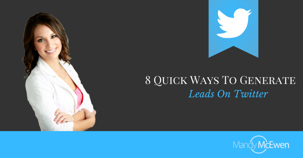 8 Quick Ways To Generate Leads On Twitter'
