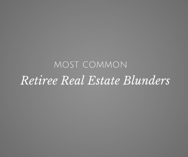 Most Common Retiree Real Estate Blunders