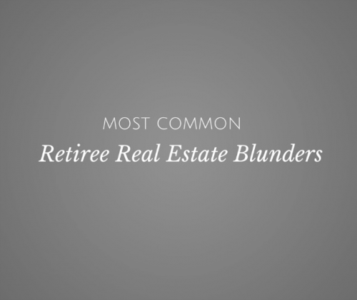 Most Common Retiree Real Estate Blunders'