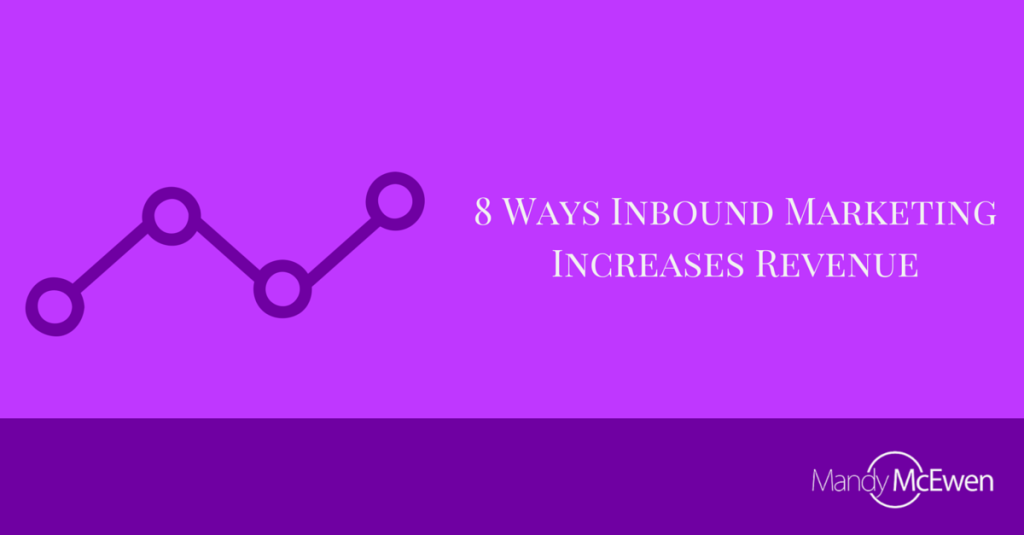 8 Ways Inbound Marketing Increases Revenue
