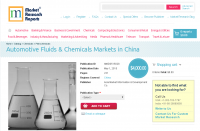 Automotive Fluids &amp; Chemicals Markets in China