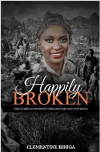 Happily Broken by Clementine Bihiga'