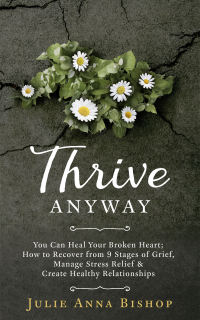Thrive Anyway by Julie Anna Bishop